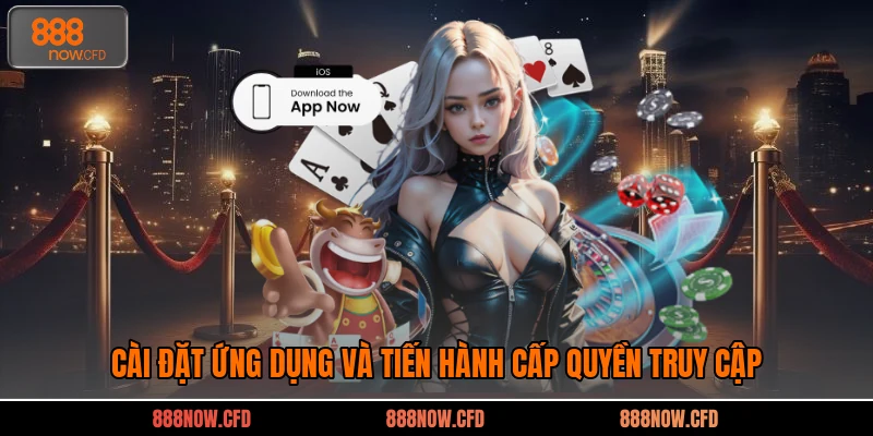 Cài đặt ứng dụng và tiến hành cấp quyền truy cập