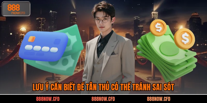 Lưu ý cần biết để tân thủ có thể tránh sai sót
