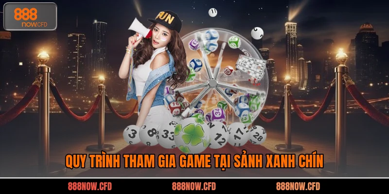 Quy trình tham gia game tại sảnh xanh chín